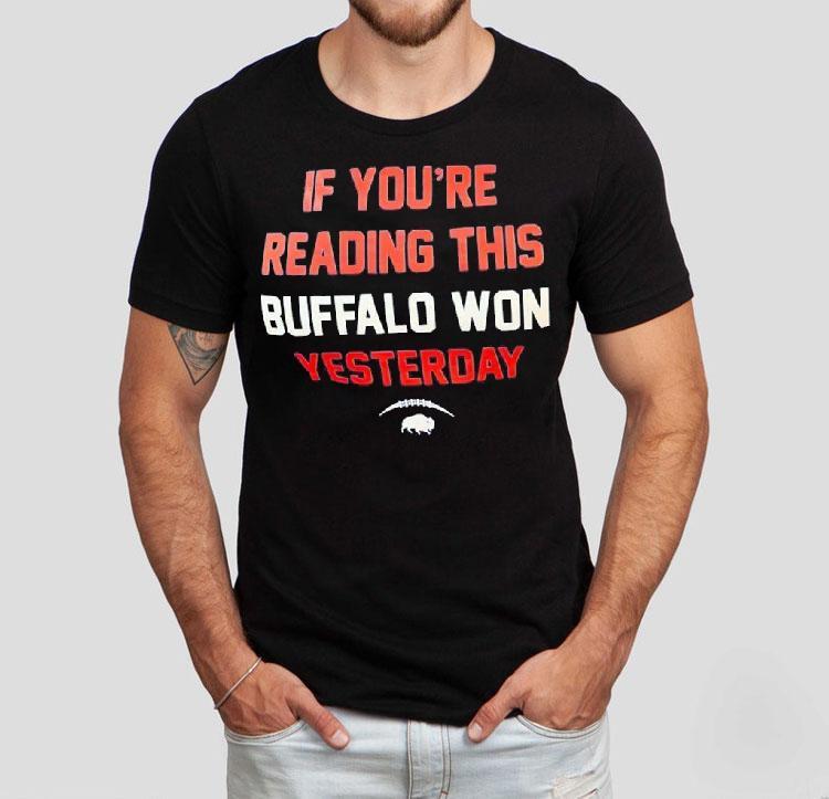 If You're Reading This Buffalo Won Yesterday Logo Shirt 4 If You Re Reading This Buffalo Won Yesterday Logo Tshirt