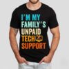Im My Family’s Unpaid Tech Support It Engineer Computer Nerd Shirt