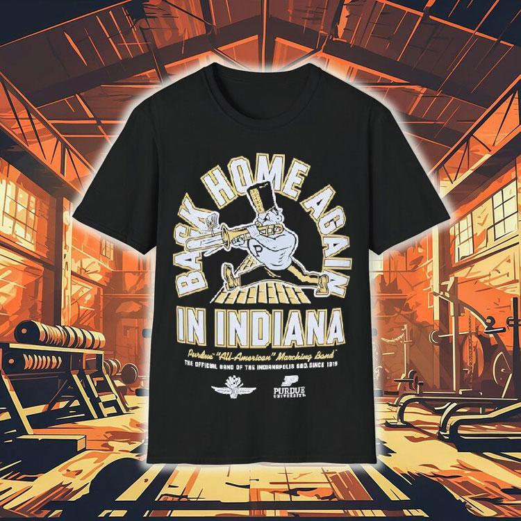 In Indianapolis Motor Speedway Purdue Back Home Again Shirt 4 In Indianapolis Motor Speedway Purdue Back Home Again Tshirt