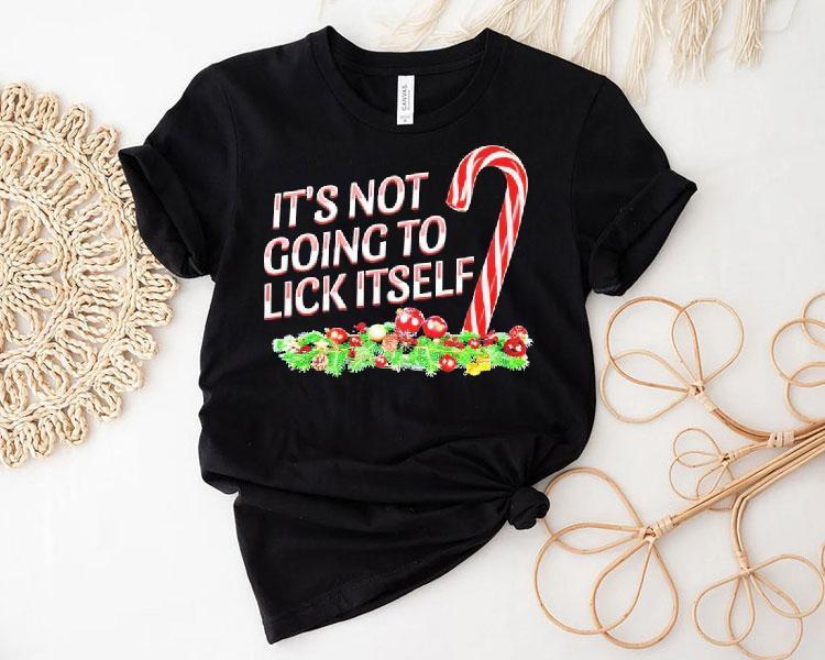 It's Not Going To Lick Itself Christmas Shirt 4 It S Not Going To Lick Itself Christmas Tshirt