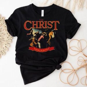 Jesus Image The Christ Truly This Is The Son Of God Shirt