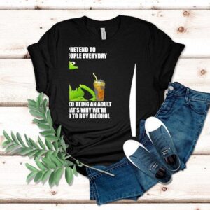 Kermit Frog I Pretend To Like People Everyday It’s Called Being An Adult Shirt
