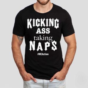 Kicking Ass Taking Naps New Shirt