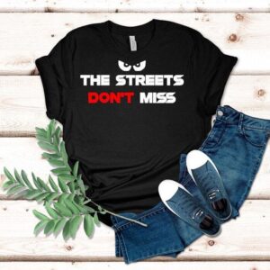 Martian The Streets Don’t Miss Shirt