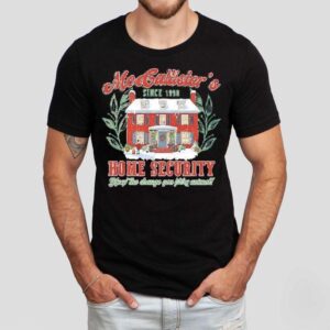 Mcallister’s Home Security Since 1990keep The Change You Filthy Animal Shirt