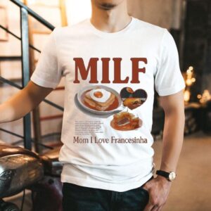 Milf Mom I Love Francesinha Shirt Milf Mom I Love Francesinha Shirt