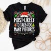 Most Likely To Talk Too Many Pictures Christmas Shirt
