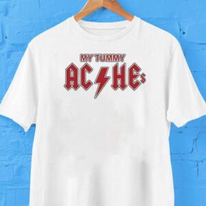 My Tummy Aches Ac He Metal Rock Shirt
