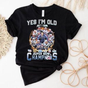 New England Patriots Yes I’m Old But I Saw Super Bowl Champions Signatures Shirt New England Patriots Yes I’m Old But I Saw Super Bowl Champions Signatures Shirt