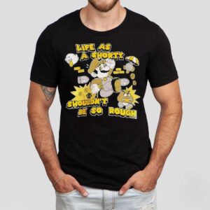 Nintendo Super Mario Life As A Shorty Shouldn’t Be So Rough Shirt