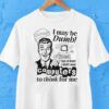 Offcial I May Be Dumb But At Least I Don’t Need Computers To Think For Me Shirt