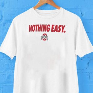 Ohio State Buckeyes Nothing Easy Shirt