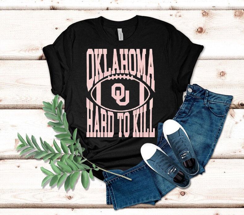 Oklahoma Hard To Kill Oklahoma Sooners Football Team Shirt 4 Oklahoma Hard To Kill Oklahoma Sooners Football Team Tshirt