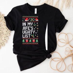 On My Wife’s Naughty List Ugly Merry Christmas Shirt