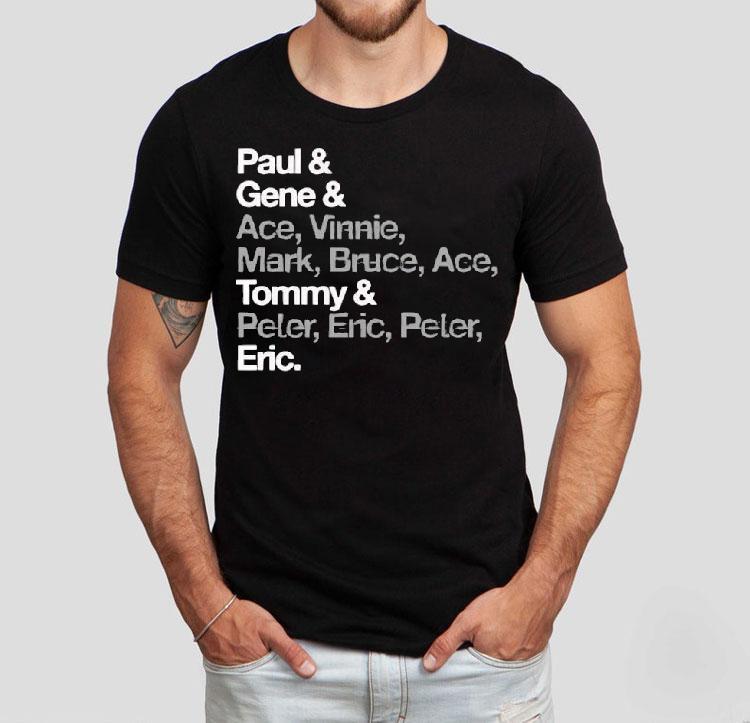 Paul Gene Ace Vinnie Mark Bruce Ace Tommy Peter Eric Peter Eric Shirt 4 Paul Gene Ace Vinnie Mark Bruce Ace Tommy Peter Eric Peter Eric Tshirt