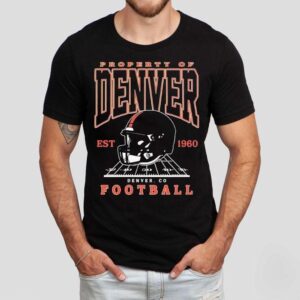 Property Of Denver Broncos Est 1960 Denver Co Football Shirt