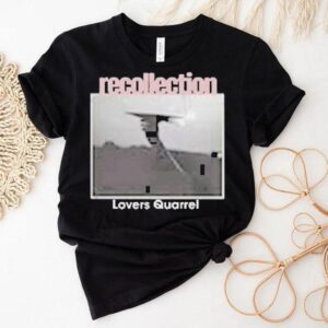 Recollection Lovers Quarrel Shirt