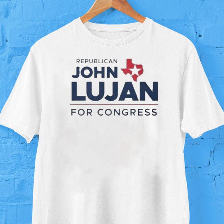 Republican John Lujan For Congress Texas Shirt 2 Republican John Lujan For Congress Texas Tshirt