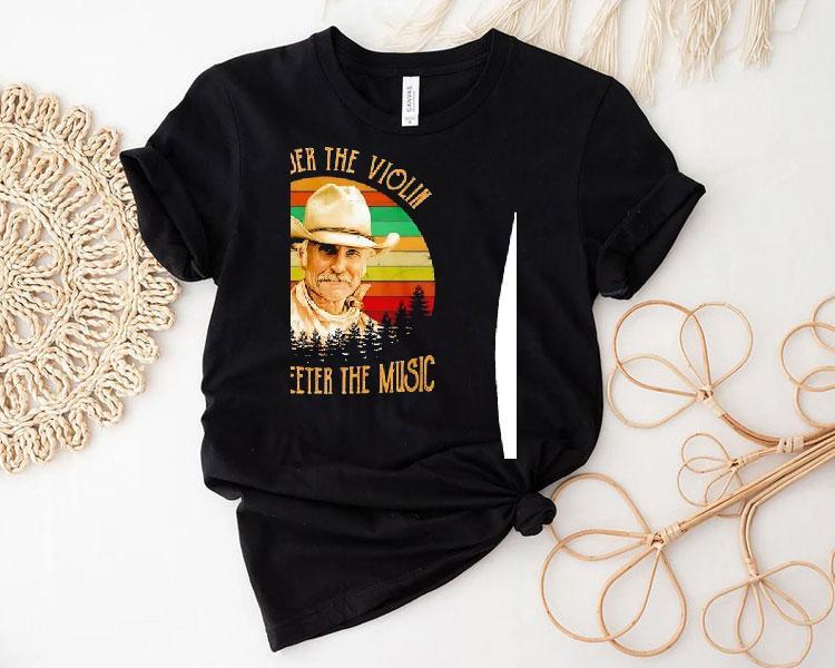 Robert Duvall The Older The Violin The Sweeter The Music Sunset Retro Shirt 4 Robert Duvall The Older The Violin The Sweeter The Music Sunset Retro Tshirt
