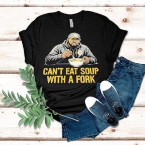 Slers Coach Mike Tomlin Cant Eat Soup With A Fork Shirt