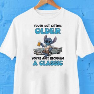 Stitch Youre Not Getting Older Youre Just Becoming A Classic Shirt