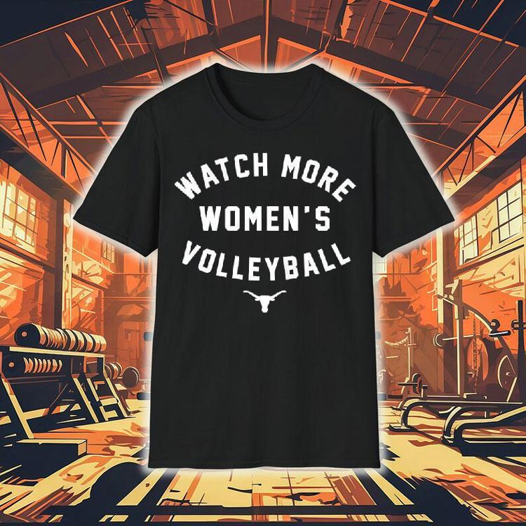 Texas Longhorns Watch More Women's Volleyball Shirt 4 Texas Longhorns Watch More Women S Volleyball Tshirt