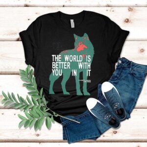 The World Is Better With You In It Wolf Graphic Shirt