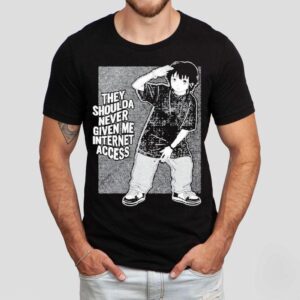 They Shoulda Never Given Me Internet Access Shirt