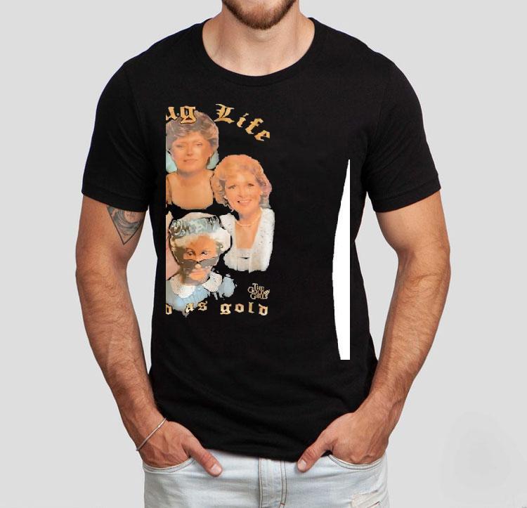 Thug Life Good As Gold The Golden Girls Shirt 4 Thug Life Good As Gold The Golden Girls Tshirt