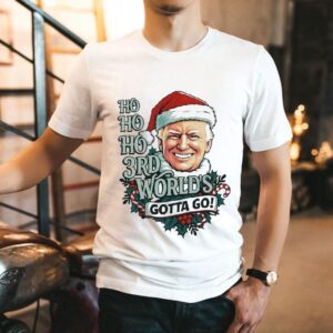 Trump Ho Ho Ho 3rd World’s Gotta Go Merry Christmas Shirt Trump Ho Ho Ho 3rd World’s Gotta Go Merry Christmas Shirt