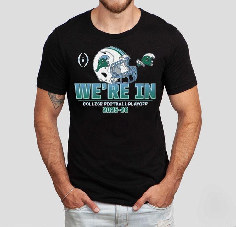 Tulane Green Wave College Football Playoff We're In Helmet 2025-26 Shirt 4 Tulane Green Wave College Football Playoff We Re In Helmet Tshirt