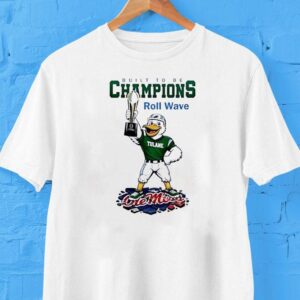 Tulane Green Wave Ncaa College Football Playoff Game Built To Be Champions Roll Wave Masco Tshirt