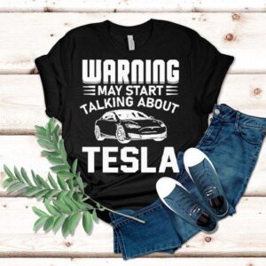Warning May Start Talking About Tesla Shirt