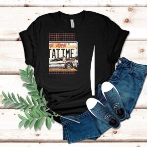 We Are Outatime Back To The Future Shirt