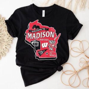 Wisconsin Badgers Welcome To Madison Let S Go Wisco Tshirt