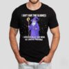 Wizard I Don’t Have Time Blindness I Intentionally Got Here As Late As Possible Shirt