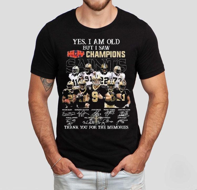 Yes I Am Old But I Saw Xliv 2009 Champions New Orleans Saints Players Signatures Thank You For The Memories Shirt 4 Yes I Am Old But I Saw Xliv Champions New Orleans Saints Players Signatures Thank You For The Memories Tshirt