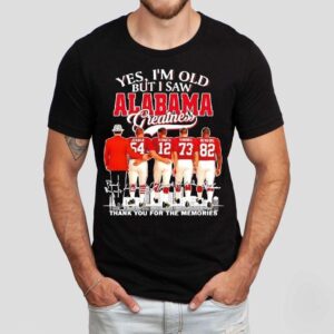 Yes I M Old But I Saw Alabama Crimson Tide Greatness Jordan Hannam Hannam Newsome Tshirt