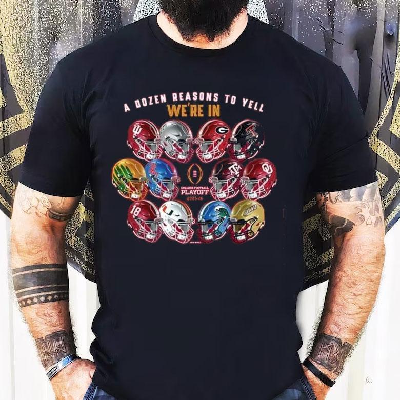 A Dozen Reasons To Yell We’re In 2025 Cfp 12 Team Helmets Shirt A Dozen Reasons To Yell We’re In 2025 Cfp 12 Team Helmets Shirt