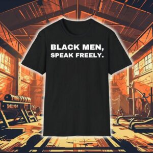 Black Men Speak Freely Shirt
