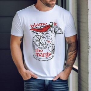 Blame It On The Margs Shirt