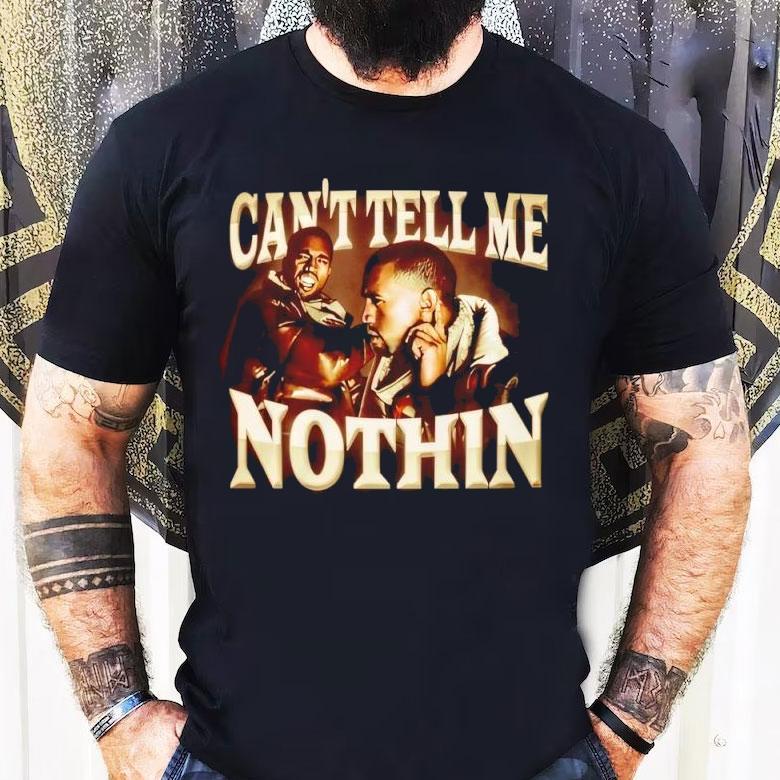 Can’t Tell Me Nothin Shirt Can’t Tell Me Nothin Shirt
