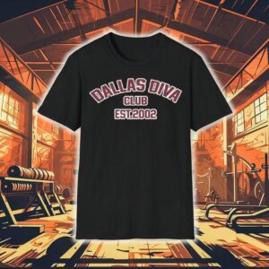 Canyounot Dallas Diva Club Est 2002 Shirt