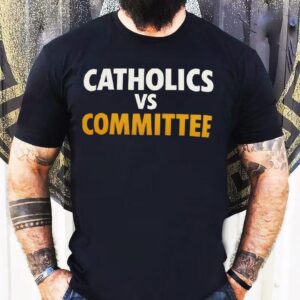 Catholics Vs Commit Shirt