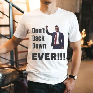Charlie Kirk Don’t Back Down Ever Shirt