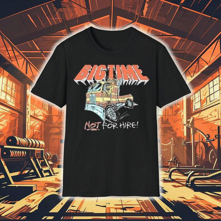 Chewy Big Rig Big Time Shirt Chewy Big Rig Big Time Shirt