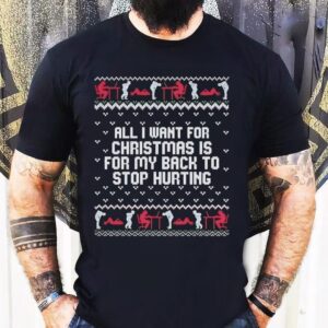 Childhood Memory All I Want For Christmas Is For My Back To Stop Hurting Shirt