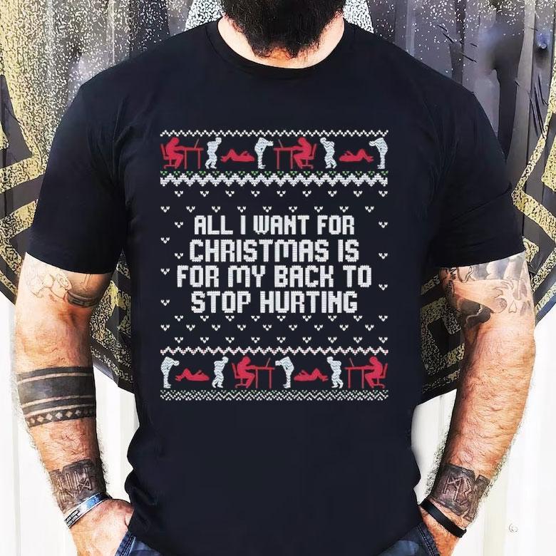 Childhood Memory All I Want For Christmas Is For My Back To Stop Hurting Shirt Childhood Memory All I Want For Christmas Is For My Back To Stop Hurting Shirt