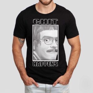 Chit Happens Workplace Humor Funny Design Shirt