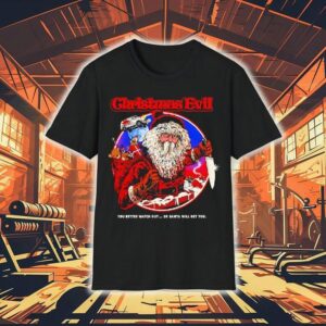 Christmas Evil Santa Will Get You Shirt